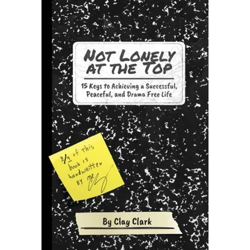 Not Lonely at the Top: 15 Keys to Achieving a Successful, Peaceful, and Drama Free Life