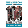 The Man Book: The 100 Things Every Man Should Know, or Live by