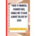 These 4 financial changes will enable me to save almost $6,000 by 2023