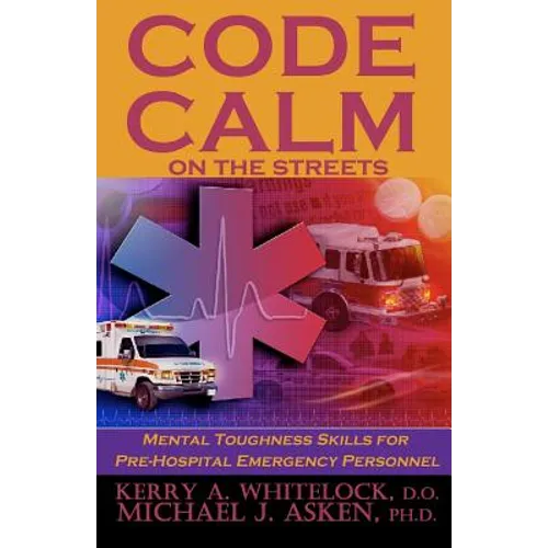 Code Calm on the Streets: Mental Toughness Skills for Pre-Hospital Emergency Personnel