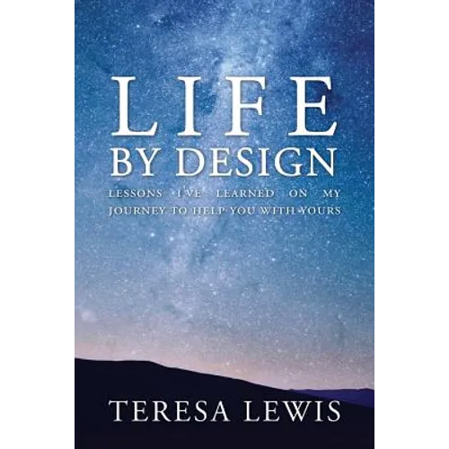 Life by Design: Lessons I've learned on my journey to help you with yours