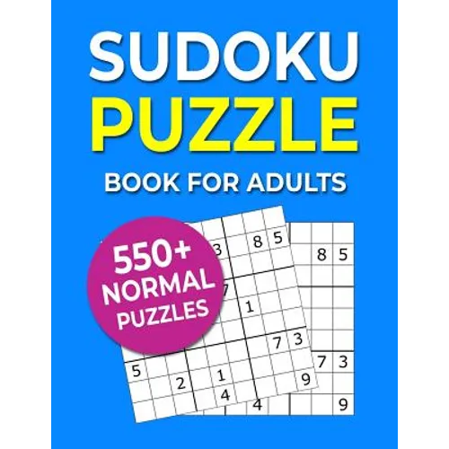 Sudoku Puzzle Book For Adults: 550+ Normal Puzzles