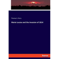 Marie Louise and the Invasion of 1814
