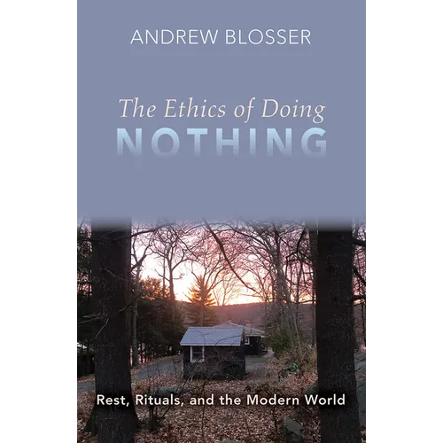 The Ethics of Doing Nothing: Rest, Rituals, and the Modern World