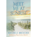 Meet Me At Sunrise (Hideaway Bay Book 2)