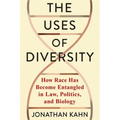 The Uses of Diversity: How Race Has Become Entangled in Law, Politics, and Biology