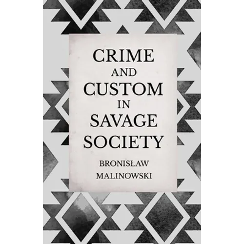Crime and Custom in Savage Society: An Anthropological Study of Savagery