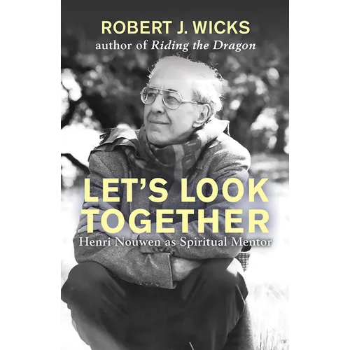Let's Look Together: Henri Nouwen as Spiritual Mentor