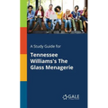 A Study Guide for Tennessee Williams's The Glass Menagerie