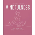 The Little Book of Mindfulness: For When Life Gets a Little Tough