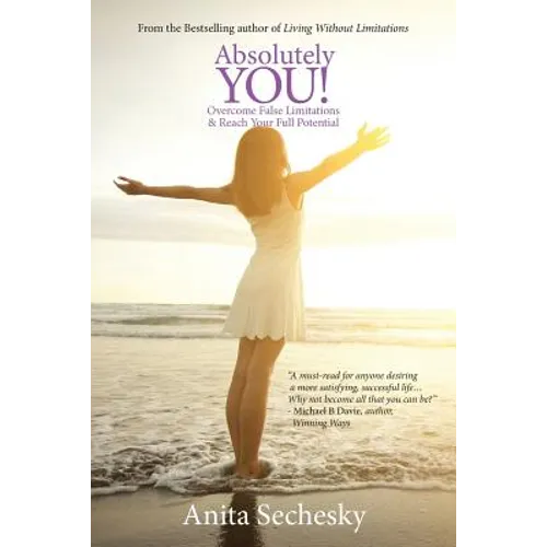 Absolutely You: Overcome False Limitations & Reach Your Full Potential