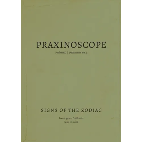 Praxinoscope: Signs of the Zodiac: PerformX Documents No. 2