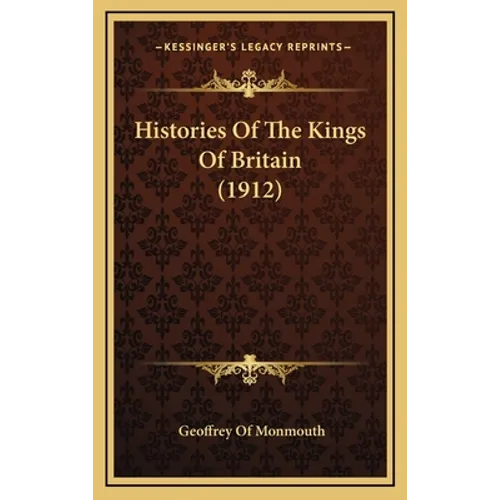 Histories Of The Kings Of Britain (1912)