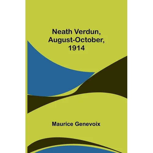 Neath Verdun, August-October, 1914