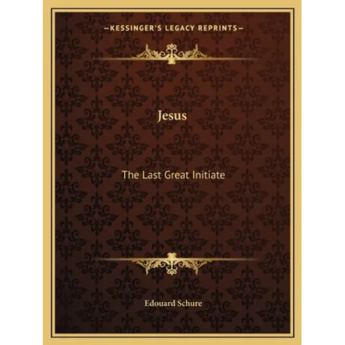 Jesus: The Last Great Initiate