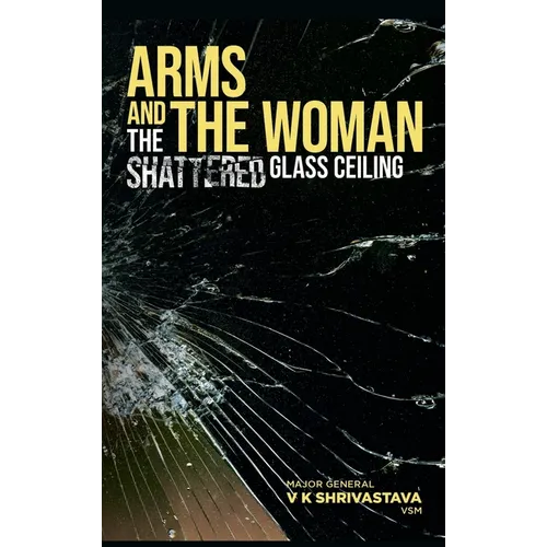 Arms and the Woman: The Shattered Glass Ceiling