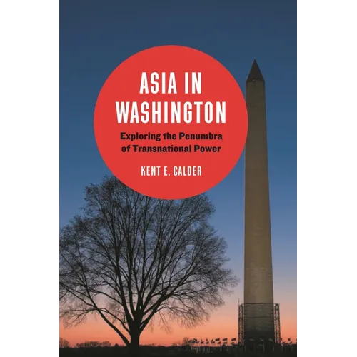 Asia in Washington: Exploring the Penumbra of Transnational Power