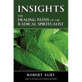 Insights: The Healing Paths of the Radical Spiritualist