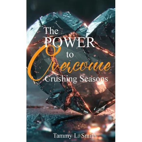 The Power to Overcome Crushing Seasons