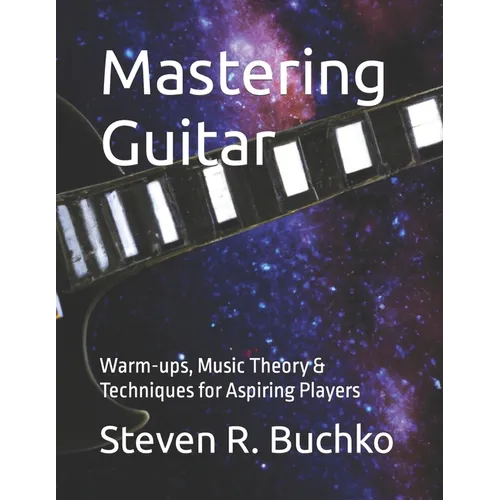 Mastering Guitar: Warm-ups, Music Theory & Techniques for Aspiring Players