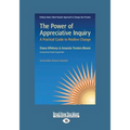 The Power of Appreciative Inquiry: A Practical Guide to Positive Change (Revised, Expanded) (Large Print 16pt)