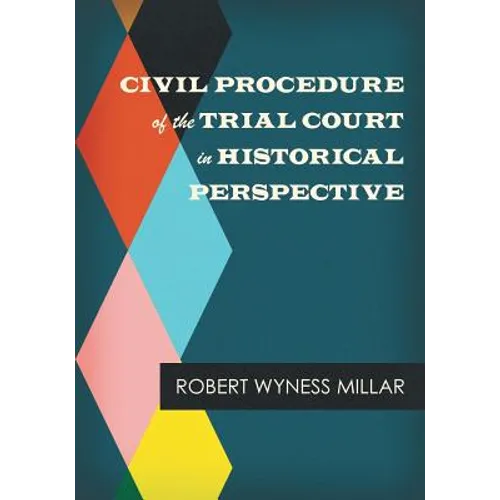 Civil Procedure of the Trial Court in Historical Perspective
