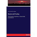 Russia and Turkey: The Eastern question, historically considered