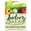 Indoor Salad: How to Grow Vegetables Indoors, 2nd Edition B&W