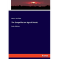The Gospel for an Age of Doubt: Sixth Edition