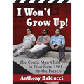 I Won't Grow Up!: The Comic Man-Child in Film from 1901 to the Present