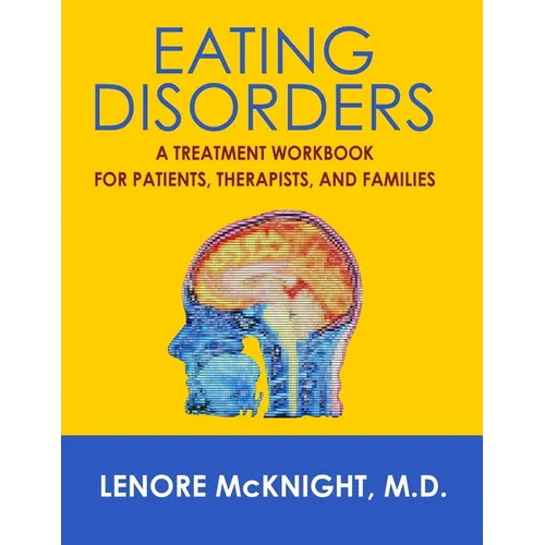 Eating Disorders: A Treatment Workbook for Patients, Therapists, and Families