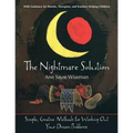 The Nightmare Solution: Simple, Creative Methods for Working Out Your Dream Problems (with Guidance for Parents, Therapists, and Teachers Help