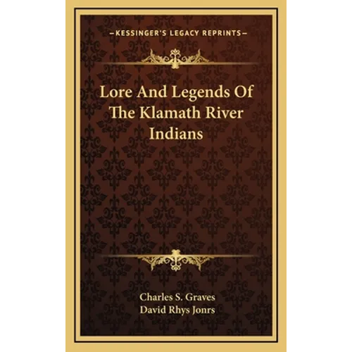 Lore And Legends Of The Klamath River Indians