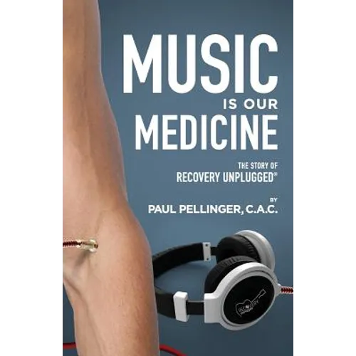 Music Is Our Medicine: The Story of Recovery Unplugged(R)