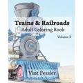 Trains & Railroads: Adult Coloring Book Vol.3: Train and Railroad Sketches for Coloring
