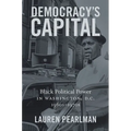 Democracy's Capital: Black Political Power in Washington, D.C., 1960s-1970s