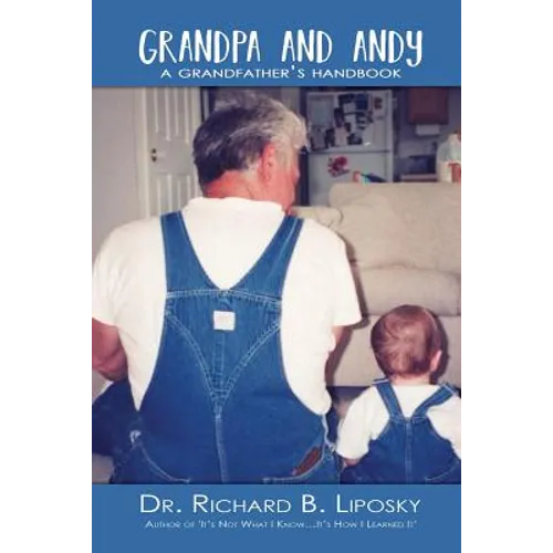 Grandpa and Andy: A Grandfather's Handbook