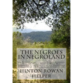 The Negroes in Negroland: The Negroes in America; and Negroes Generally. Also, the Several Races of White Men, Considered as the Involuntary and