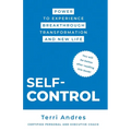 Self Control: Power to Experience Breakthrough Transformation and New Life