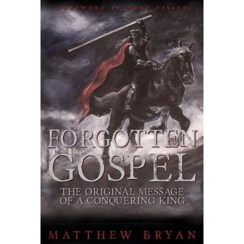 Forgotten Gospel: The Original Message of a Conquering King