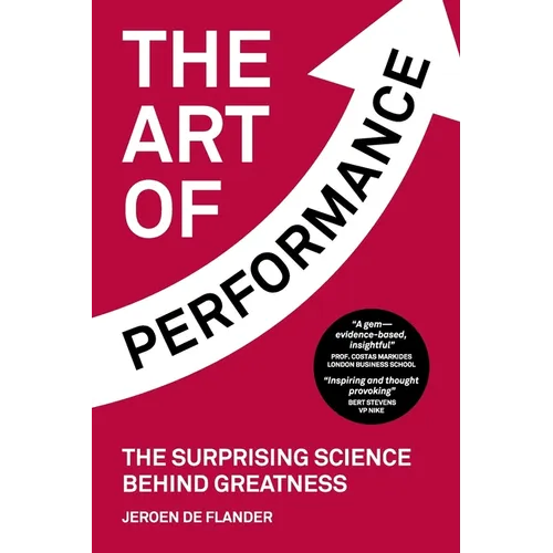 The Art of Performance: The Surprising Science Behind Greatness