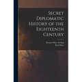 Secret Diplomatic History of the Eighteenth Century