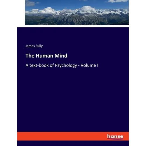 The Human Mind: A text-book of Psychology - Volume I