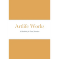 Artlife Works: A Sketchbook for Visual Narratives