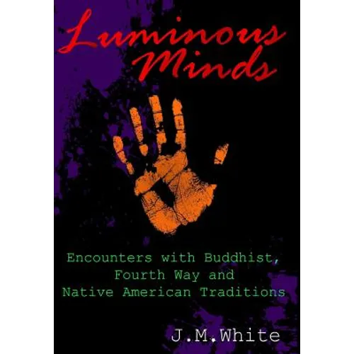 Luminous Minds: Enounters with Buddhist, Fourth Way and Native American Traditions