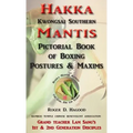 Hakka Mantis: Pictorial Book of Boxing Postures & Maxims