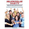 Million Dollar Habits: Habits for Positive Mental Attitude: Habits of Highly Effective People (WILLPOWER - SUCCESS PRINCIPLES - LIVE A BETTER