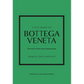 Little Book of Bottega Veneta: The Story of the Iconic Fashion House