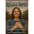 The Complete Guide to Quiet BPD: Evidence-Based Strategies for Managing High-Functioning Borderline Personality Disorder