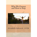 Why We Overeat and How to Stop